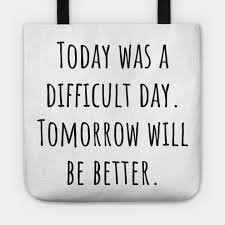 00:37:27 let tomorrow be a better day. Tomorrow Will Be Better Quote Tote Teepublic