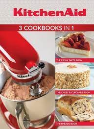 Kitchenaid 3 Cookbooks In 1 Pies Tarts Cakes Cupcakes Breads By Editors Of Favorite Brand Name Rec Stand Mixer Recipes Mixer Recipes Kitchen Aid Recipes