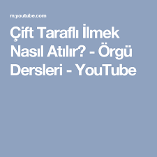 Cift Tarafli Ilmek Nasil Atilir Orgu Dersleri Youtube Cift Orgu Youtube