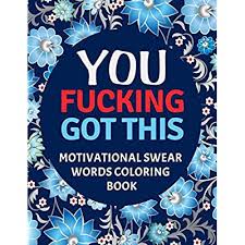 These last few weeks, you may have seen that i have shared a gorgeous set of free adult coloring pages with you. Buy You Fucking Got This Motivational Swear Words Coloring Book Swear Word Colouring Books For Adults Swearing Colouring Book Pages For Stress Relief Funny Journals And Adult Coloring Books Paperback