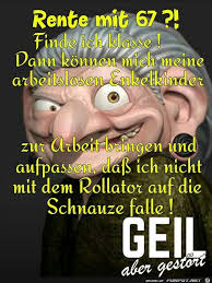Rente Mit 67 Witzige Spruche Lustige Spruche Zitate Lustig