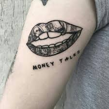 Money Talks Tattoo Money Tattoo Lip Tattoos Hand Tattoos