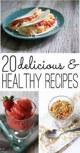 20 Delicious Healthy Recipes Delicious Healthy Recipes Healthy Recipes Delicious Healthy