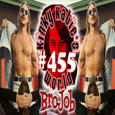 455 – BroJob – Kinky Katies World – Podcast – Podtail