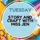 Tuesday Craft and Storytime with Miss Jen event image