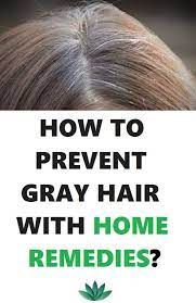Prevent Gray Hair Prevent Grey Hair Natural Gray Hair Gray Hair Solutions