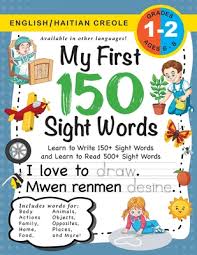 See these phrases in any combination of two languages in the phrase finder. My First 150 Sight Words Workbook Ages 6 8 Bilingual English Haitian Creole Angle Kreyol Ayisyen Learn To Write 150 And Read 500 Sight Wor Large Print Paperback Trident Booksellers And Cafe