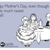 Of course, mother's day isn't just a day for celebrating your own mother. 1
