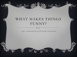 A quest to understand what makes things funny. Ppt What Makes Things Funny Powerpoint Presentation Free Download Id 2110520