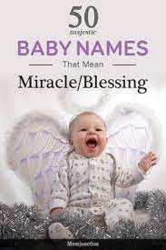 50 Majestic Baby Names Meaning Miracle Or Blessing Rainbow Baby Names Bible Baby Names French Baby Names