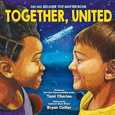 Together, United (An All Because You Matter Book): Charles, Tami, Collier,  Bryan: 9781338752052: Amazon.com: Books