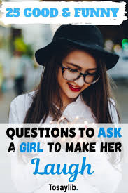 25 Good & Funny Questions To Ask A Girl To Make Her Laugh Girls Love When A  Guy Can Make Her Smile… | Funny Questions, This Or That Questions, Fun  Questions To Ask