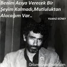 Döneminin çirkin kralı olarak bilinen yılmaz güney, cannes. Yilmaz Guney Sozleri Anlamli Guzel Sozler