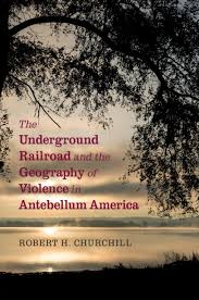 1838 1850 Part Ii The Underground Railroad And The Geography Of Violence In Antebellum America