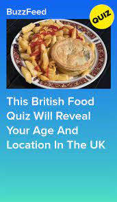This British Food Quiz Will Reveal Your Age And Location In The Uk British Food British Food Quiz Food Quiz