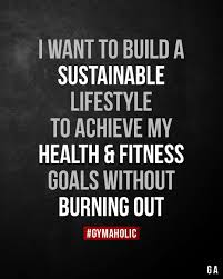 I Want To Build A Sustainable Lifestyle To Achieve My Health And Fitness In 2020 Fitness Motivation Quotes Training Motivation Quotes Motivational Quotes For Athletes