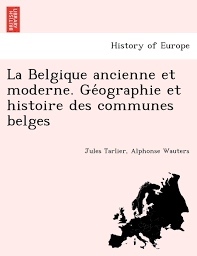En belgique, les espaces se rattachant à cette grande plaine couvrent tout le nord du pays, ce qui explique des altitudes faibles, toujours inférieures à 200 m, jusqu'au bord du. La Belgique Ancienne Et Moderne Geographie Et Histoire Des Communes Belges French Edition Tarlier Jules Wauters Alphonse 9781241755522 Amazon Com Books