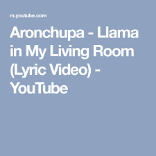 Aronchupa Feat Little Sis Nora Llama In My Living Room Aronchupa Llama In My Living Room Lyric Video Youtube Lyrics Living Room Video