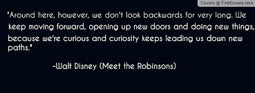 The characters were more visually appealing, more believable, funnier than the characters in disney's previous film, meet the robinsons. Animated Moving Forward Quotes Quotesgram