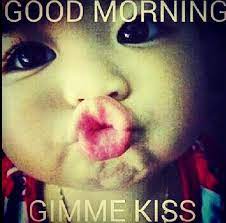 Good Morning Gimme Kiss Funny Good Morning Memes Good Morning Meme Morning Memes