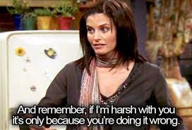 When She Was The Queen Of Tough Love Monica Geller Friends Characters Friends Quotes