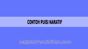 5.bagaimana sikapmu sendiri berkaitan dengan madalah yang diangkat di dalamnya? Contoh Puisi Naratif Pengertian Jenis Dan Contoh