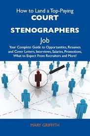 How To Land A Top Paying Court Stenographers Job Your Complete Guide To Opportunities Resumes And Cover Letters Interviews Salaries Promotions What To Exp Jobs For Teachers Writer Jobs Assistant Jobs