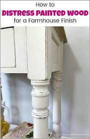 How To Distress Painted Wood For A Farmhouse Finish Distressing Painted Wood Distressed Furniture Diy White Distressed Furniture