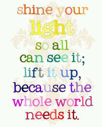 Shine Your Light Shine Your Light Shine Quotes Light Quotes