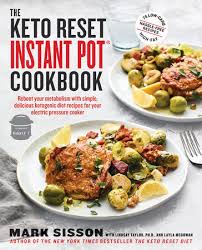 All the meals in this section are at the end of this pdf (page numbers are at the bottom). The Keto Reset Instant Pot Cookbook By Mark Sisson Lindsay Taylor Layla Mcgowan 9781984822390 Penguinrandomhouse Com Books