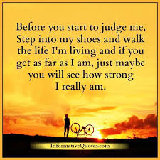 Before You Start To Judge Anyone In Life Informative Quotes