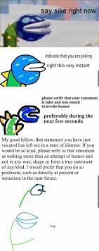 Pls Say Sike Bro Nerd Memes Funny Memes Verbose Memes