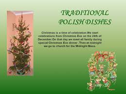 Traditional polish christmas eve dinner has to have 12 dishes representing the 12 apostles. Traditional Polish Dishes Christmas Is A Time Of Celebration We Start Celebrations From Christmas Eve On The 24th Of December On That Day We Meet All Family Ppt Download
