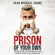 World's finest lenses and unlock your true artistic potential. Prison Of Your Own Break Free Of Limitations And Unlock Your True Potential By Sean M Crane