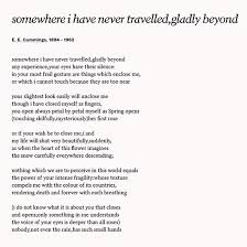 Read Somewhere I Have Never Travelled Gladly Beyond By E E Cummings To Express Your Love For Another Wedding Poems Poetry Quotes Life Writing Poetry