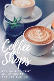 Coffee Shops To Try In Springfield Mo Best Coffee Shop Coffee Shop Coffee Culture