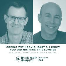 62 Coping With Covid, Part 4: I Know You Did Nothing This Summer with  Steven Ball and Benjamin Lipton
