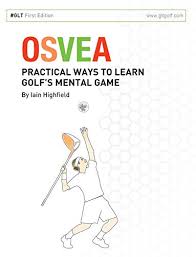 Find whatever works for you and your golf game. Amazon Com Osvea Practical Ways To Learn Golf S Mental Game Ebook Highfield Iain Kindle Store