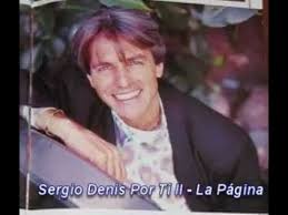 9,322 likes · 87 talking about this. Sergio Denis Grandes Exitos Sus Mejores Canciones Nunca Supe Mas De Ti Te Quiero Tanto Nada Hara Cambiar Mi Amor Por Ti Gigante Amor Sergio Music Songs