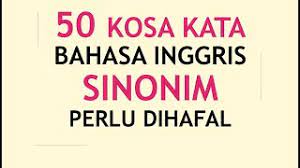Materi sinonim, antonim, homonim, konotasi, polisemi, denotasi, akronim, hipernim dan hoponim : 50 Kosa Kata Sinonim Bahasa Inggris Yang Perlu Kamu Hafal Youtube