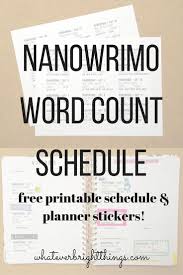 Free Printable Nanowrimo Word Count Schedule Planner Stickers Whatever Bright Things Writing Printables Writing Writing Goals