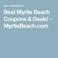 Best Myrtle Beach Coupons Restaurant Attractions Deals Myrtle Beach Coupons Myrtle Beach Myrtle Beach Restaurants