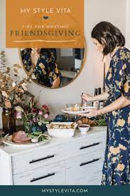 7 Tips To Hosting Friendsgiving An Indigo Day Top Atlanta Fashion Blog Hosting Friendsgiving Friendsgiving Friendsgiving Party