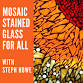 MOSAIC STAINED GLASS FOR ALL WITH STEPH HOWE event image