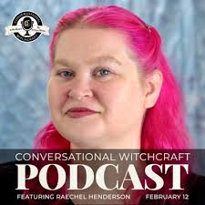Conversational Witchcraft: Raechel Henderson by Conversational Witchcraft  with Dawn the Kitchen Witch