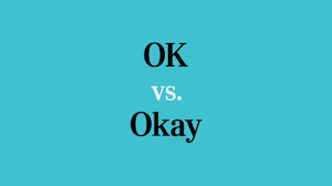 On march 1, 2016, ok launched live broadcasts on may 26, 2016, social network have unveiled their new ok video app for smart tv. Ok Vs Okay Which Is Correct Reader S Digest