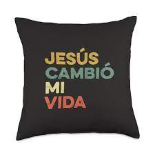 Amazon.com: Jesus Cambio Mi Vida Mexican Church Gospel Español Jesus Cambio  Mi Vida Hispanic God Believer Spanish Christian Throw Pillow, 18x18,  Multicolor : Home & Kitchen