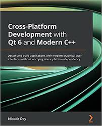 Check spelling or type a new query. Amazon Com Cross Platform Development With Qt 6 And Modern C Design And Build Applications With Modern Graphical User Interfaces Without Worrying About Platform Dependency 9781800204584 Dey Nibedit Books