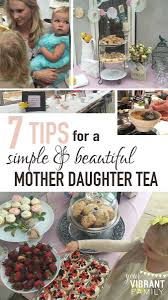 Birthday Party Ideas For Mom From Daughter Host A Mother Daughter Tea Party Here S 7 Tips To Make It Easy And Gorgeous Tea Party Menu Tea Party Activities Tea Party Decorations