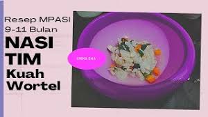 Semoga resep mpasi kali ini menginspirasi bunda resep 1 mpasi 6. Resep Mpasi 9 11 Bulan Nasi Tim Kuah Wortel Youtube